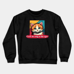 Look me only in the eyes - I Love my cat - 3 Crewneck Sweatshirt